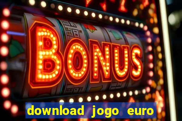 download jogo euro truck simulator 2